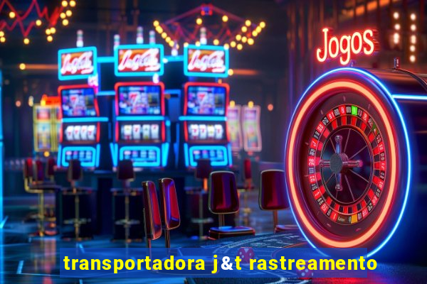 transportadora j&t rastreamento